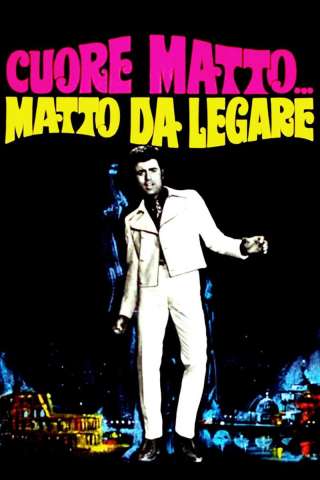 Cuore matto... matto da legare streaming