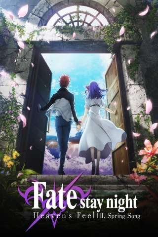 FATE/STAY NIGHT: HEAVEN’S FEEL – III. SPRING SONG streaming
